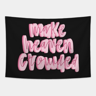 Make heaven crowded Tapestry