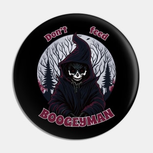 Don't feed boogeyman Pin