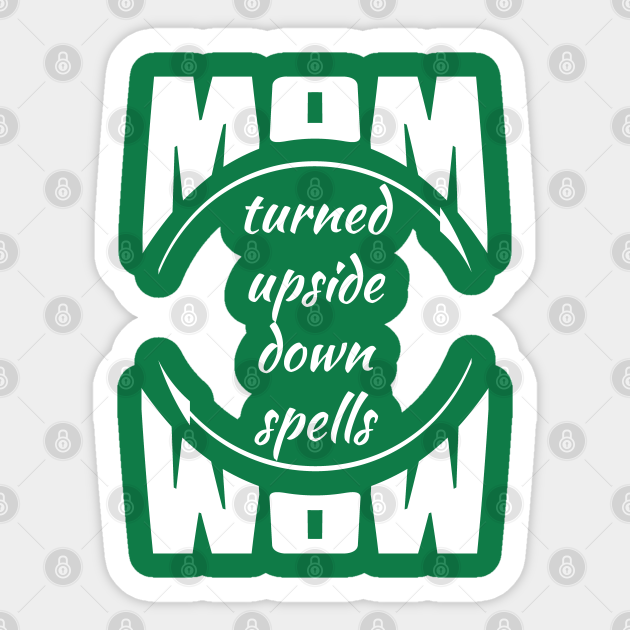Mom turned upside down spells wow funny quote - Mother Funny - Sticker | TeePublic Mom turned upside down spells wow funny quote - Mother Funny - Sticker | TeePublic