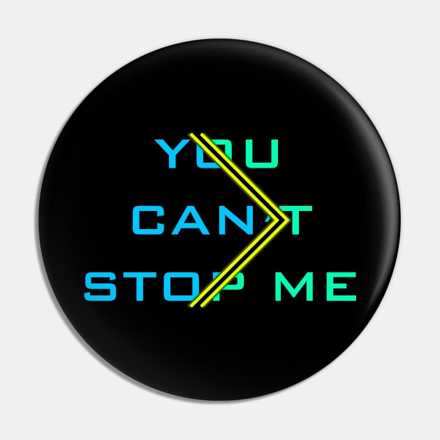 14 - You Can't Stop Me Pin by SanTees