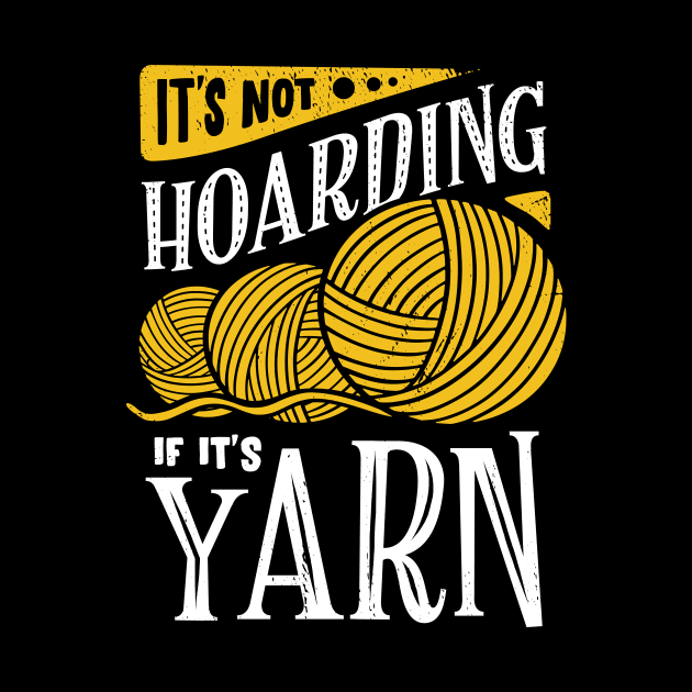 It's Not Hoarding If It's Yarn by Dolde08