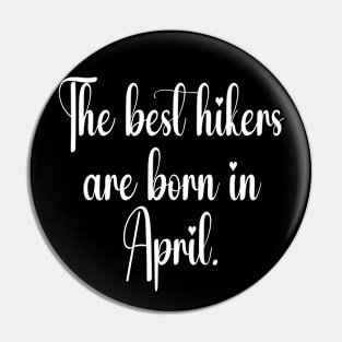 The best hikers are born in april. White Pin