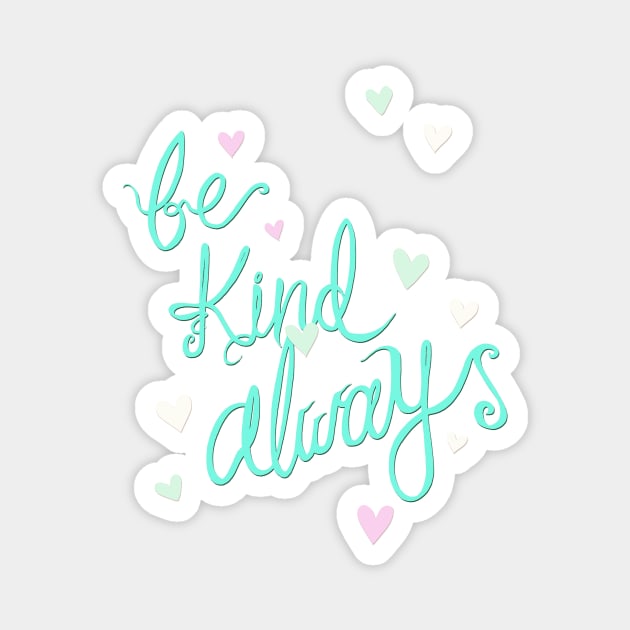 Be Kind Always Magnet by minniemorrisart