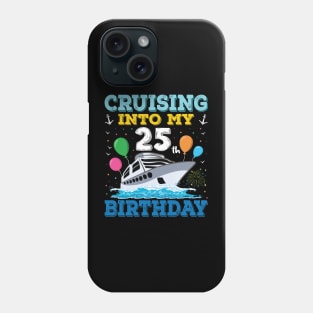 Cruising Into My 25th Birthday Party Shirt Cruise Squad 25 Birthday Phone Case