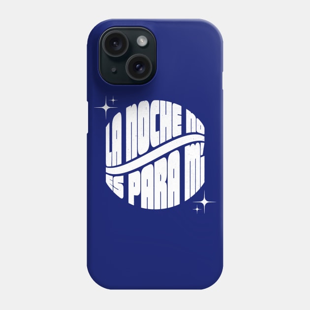 La Noche No Es Para Mí Phone Case by daparacami