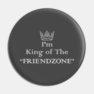 King of The Friendzone Pin