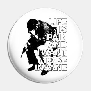 Life Is Pain & I Want To Be Insane Pin