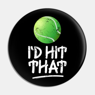 I'd hit that tennis Pin