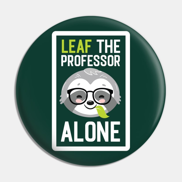 Funny Professor Pun - Leaf me Alone - Gifts for Professors Pin by BetterManufaktur