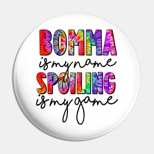 Tie Dye Bomma Is My Name Spoiling Is My Game Mothers Day Pin