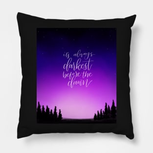 Darkest Before the Dawn Pillow