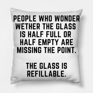 The glass is half empty or half full? Pillow