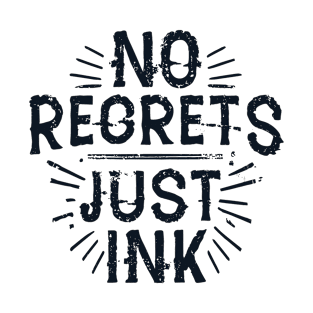 No Regrets- Just Ink- Tattoo Freak T-Shirt
