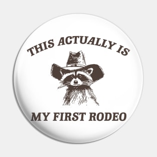 this actually is my first rodeo | funny raccoon trash panda meme Pin