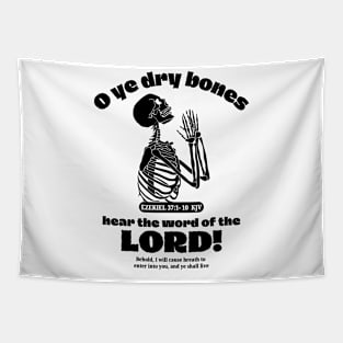 O ye dry bones hear the word of the LORD! (Ezekiel 37:1-10 KJV) Tapestry