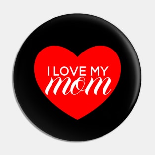 I Love My Mom - Red Heart Pin