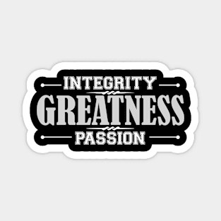 Integrity Greatness Passion, Funny Humor Sarcastic Saying Magnet