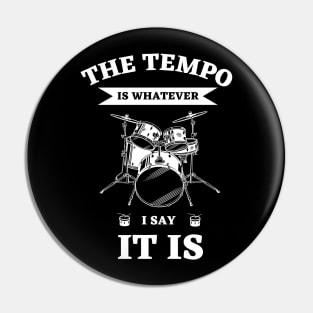 The Tempo Is Whatever I Say It Is | Funny Drummer Pin