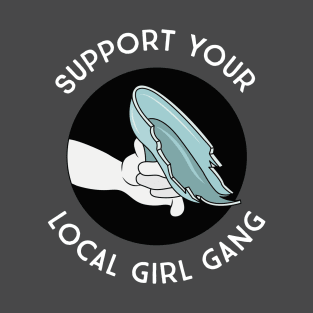 Support Your Local Girl Gang - Glass Slipper Shiv (White Text) T-Shirt
