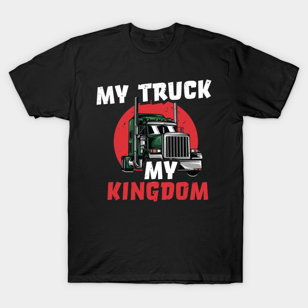 My truck, my kingdom / Trucker Dad design / Truck Papi gift idea