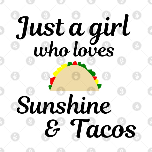 Just a girl who loves sunshine and tacos by Bliss Shirts