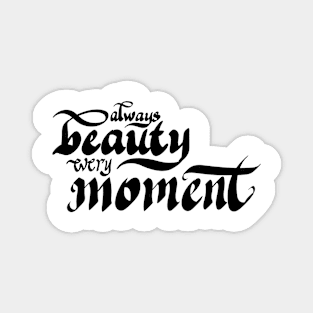 Always beauty every moment Magnet