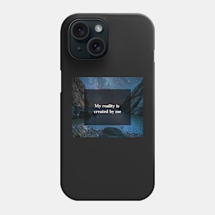 My reality is created by me Phone Case