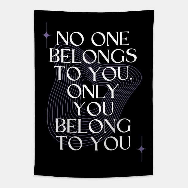 No One Belongs to You. Only you Belong to You Tapestry by Millusti