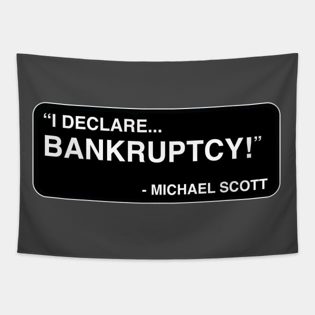 "I declare... BANKRUPTCY!" - Michael Scott Tapestry by TMW Design