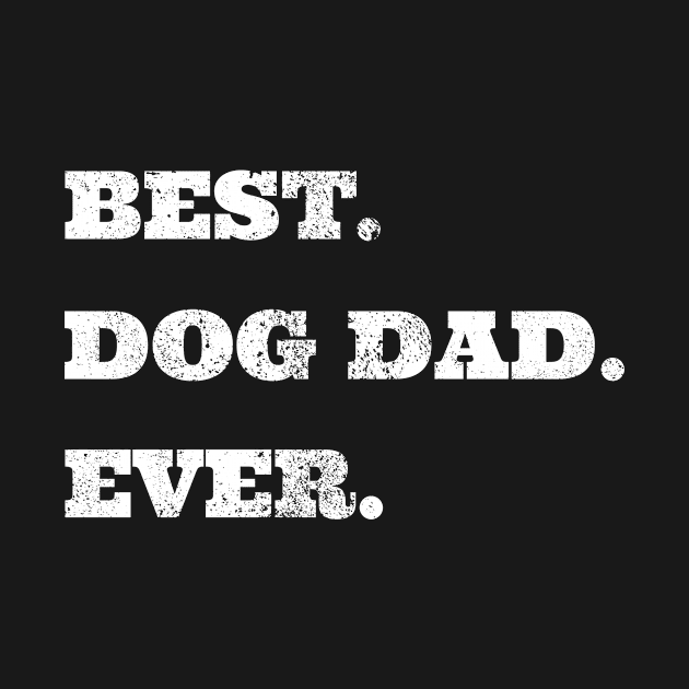 Best Dog Dad Ever Dog Owner Puppy by Crazy Shirts