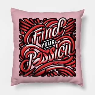 FIND YOUR PASSION - TYPOGRAPHY INSPIRATIONAL QUOTES Pillow