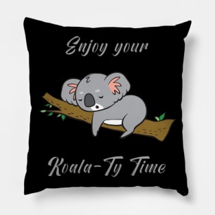 Enjoy your Koala-Ty Time Pillow