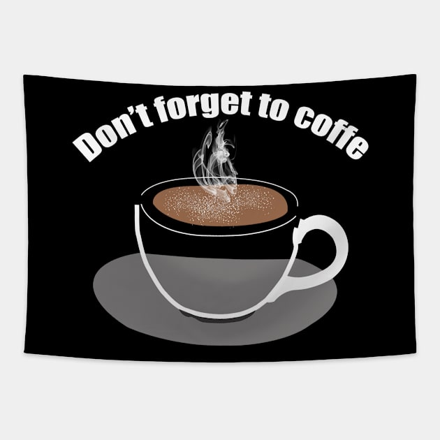 Don't forget to coffe Tapestry by MAU_Design