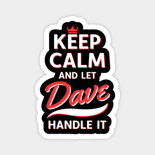 Keep Calm And Let Dave Handle It David Funny Magnet