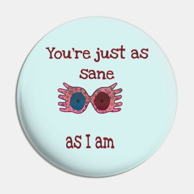 You're just as sane as I am Pin by Fantasticallyfreaky