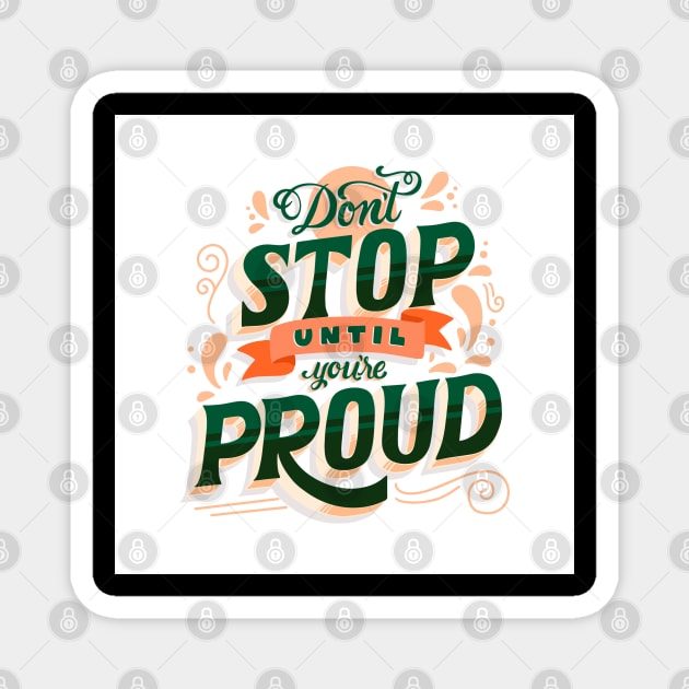 Stop until your proud Magnet by madihaagill@gmail.com