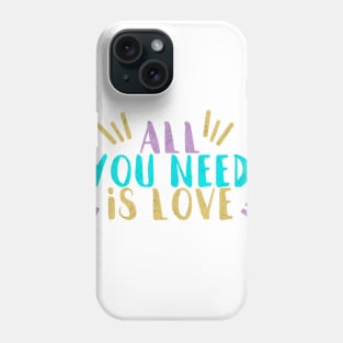 All You Need Is Love Phone Case