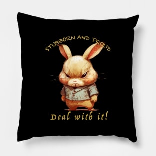 Rabbit Stubborn Deal With It Cute Adorable Funny Quote Pillow