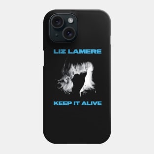 LIZ LAMERE - KEEP IT ALIVE Phone Case