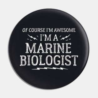 Of Course I Am Awesome I Am A Marine Biologist Awesome Pin