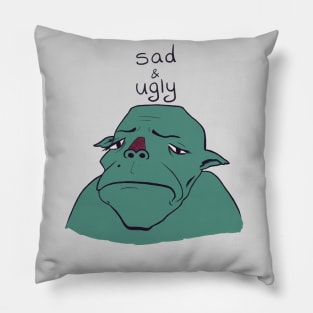 Sad & Ugly Pillow