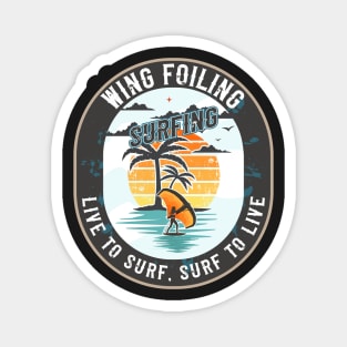 WING FOILING SURFING LIVE TO SURF SURF TO LIVE Magnet