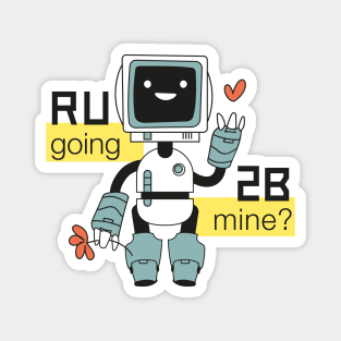 R U going 2 B mine? Magnet