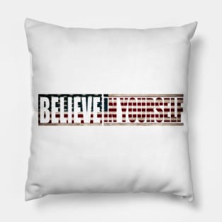 Believe In Yourself Quote Pillow