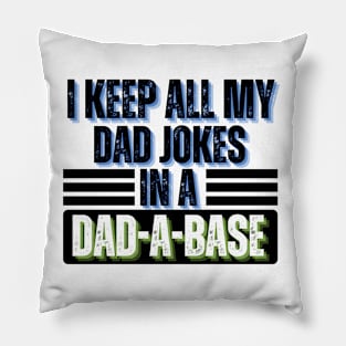 I Keep All My Dad Jokes in A Dad-A-Base - Dad Jokes Funny Pillow