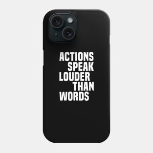 Actions Speak Louder Than Words - Motivational Phone Case