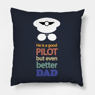 He is a good pilot, but even better dad, design for aviation fathers day Pillow