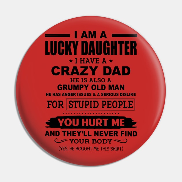 I Am A Lucky Daughter I Have A Crazy Dad Pin by Phylis Lynn Spencer