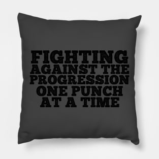 Fighting Against the Progression ONE PUNCH AT A TIME Pillow