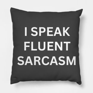 i speak fluent saracsm Pillow